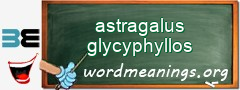 WordMeaning blackboard for astragalus glycyphyllos